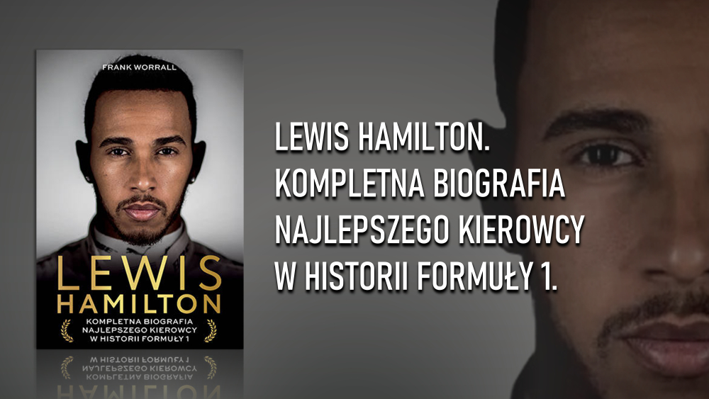 Lewis Hamilton. Kompletna biografia najlepszego kierowcy w historii Formuły 1