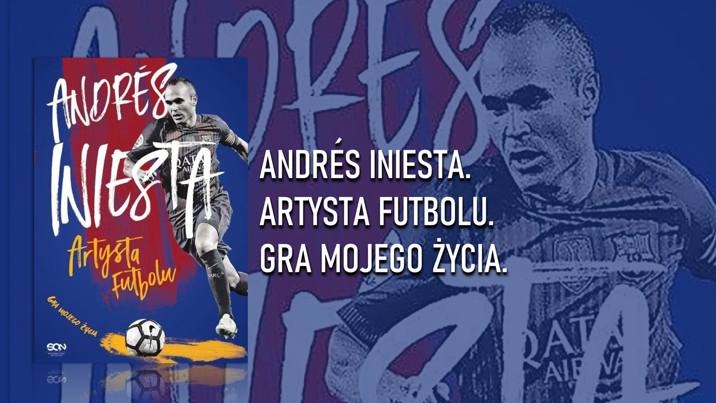 Andrés Iniesta. Artysta futbolu. Gra mojego życia.