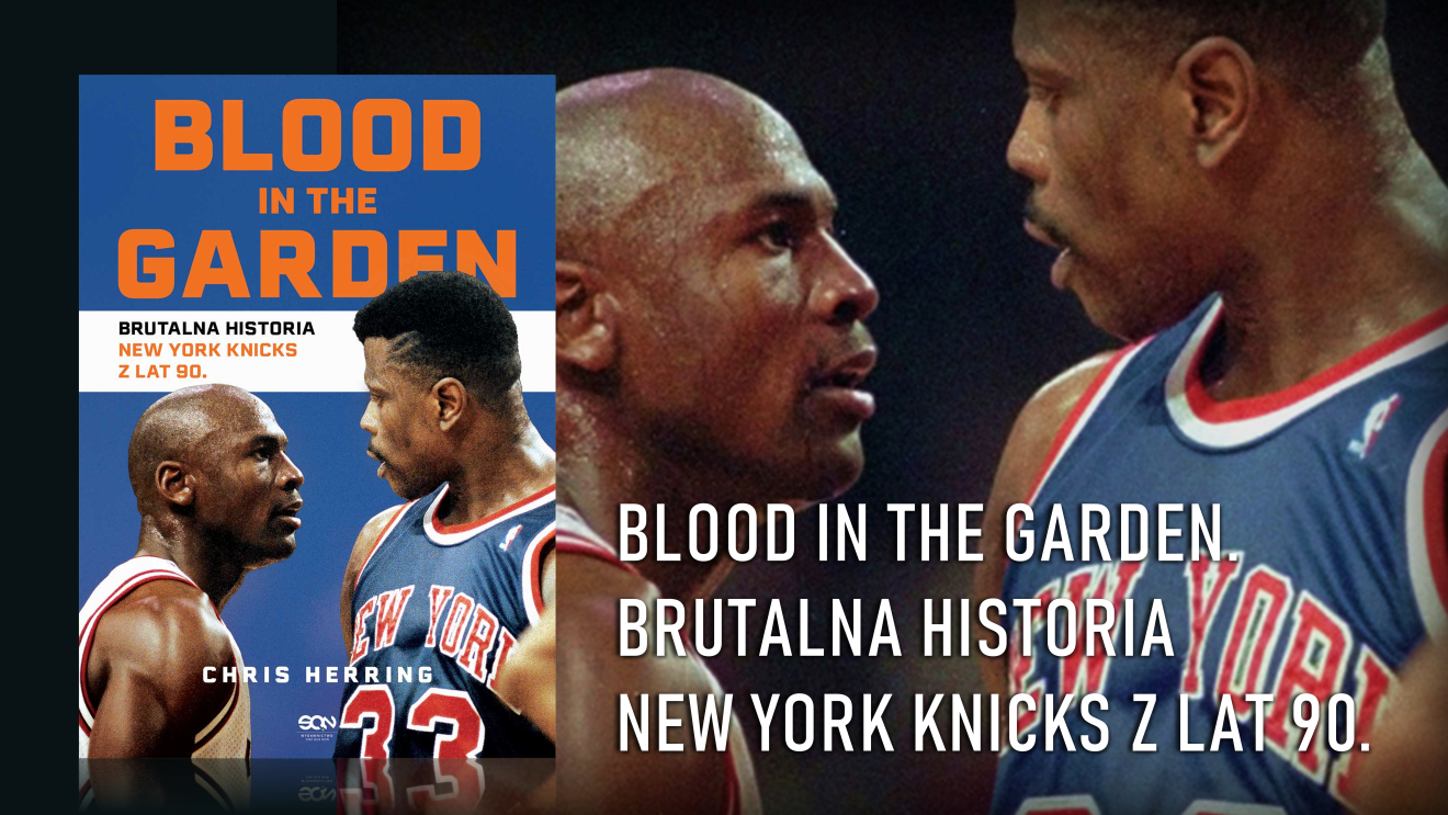 Blood in the garden. Brutalna historia New Knicks z lat 90.